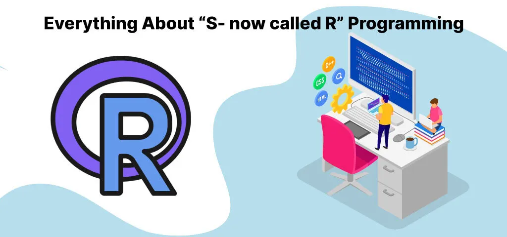 Everything About “S- Now Called R” Programming
